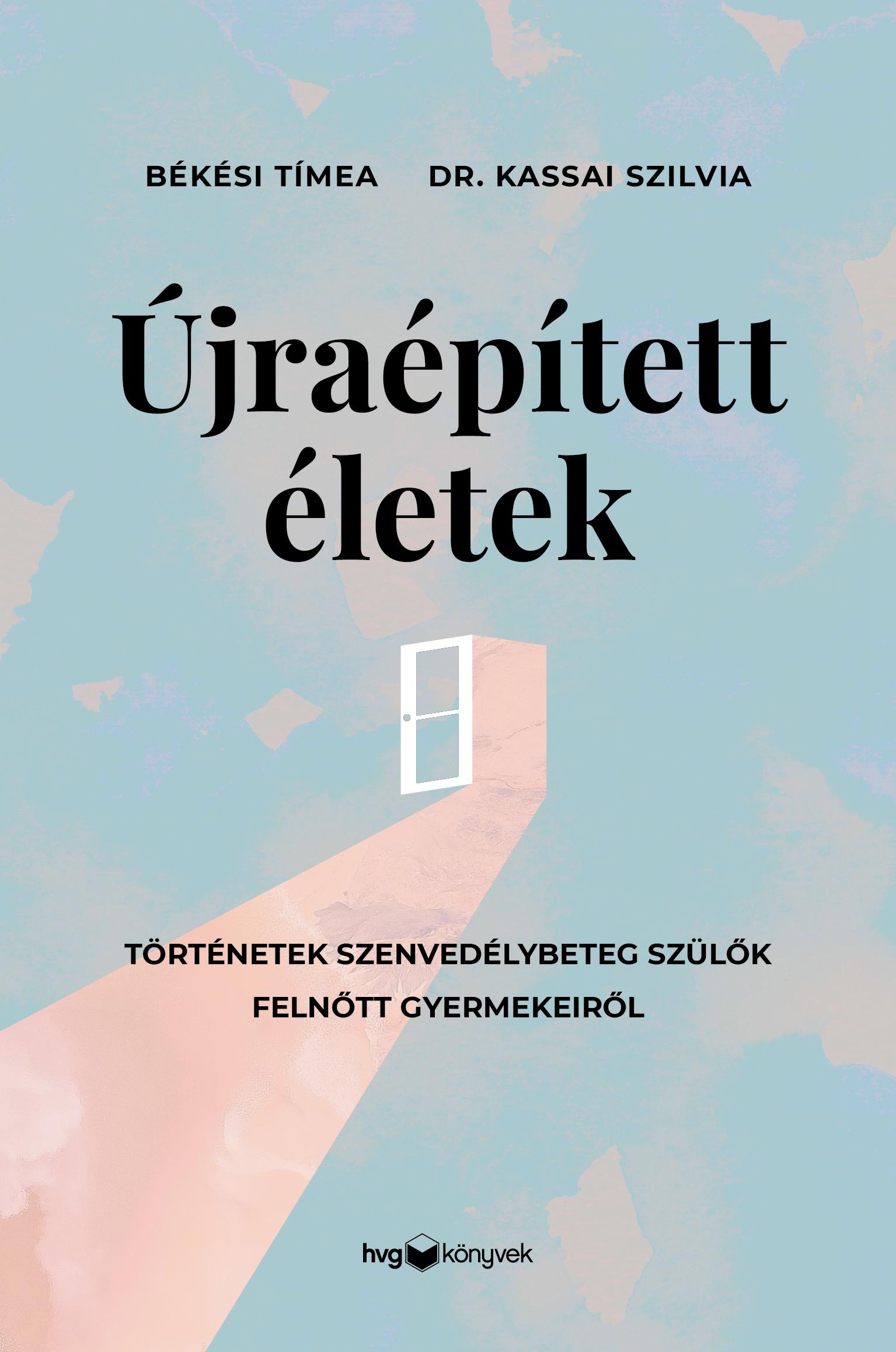 Békési Tímea - Dr. Kassai Szilvia - Újraépített életek