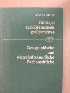 Heves Ferenc - Földrajzi szakkifejezések gyűjteménye [antikvár]