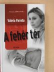 Valeria Parrella - A fehér tér [antikvár]