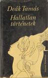 DEÁK TAMÁS - Hallatlan történetek [antikvár]