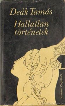 DEÁK TAMÁS - Hallatlan történetek [antikvár]
