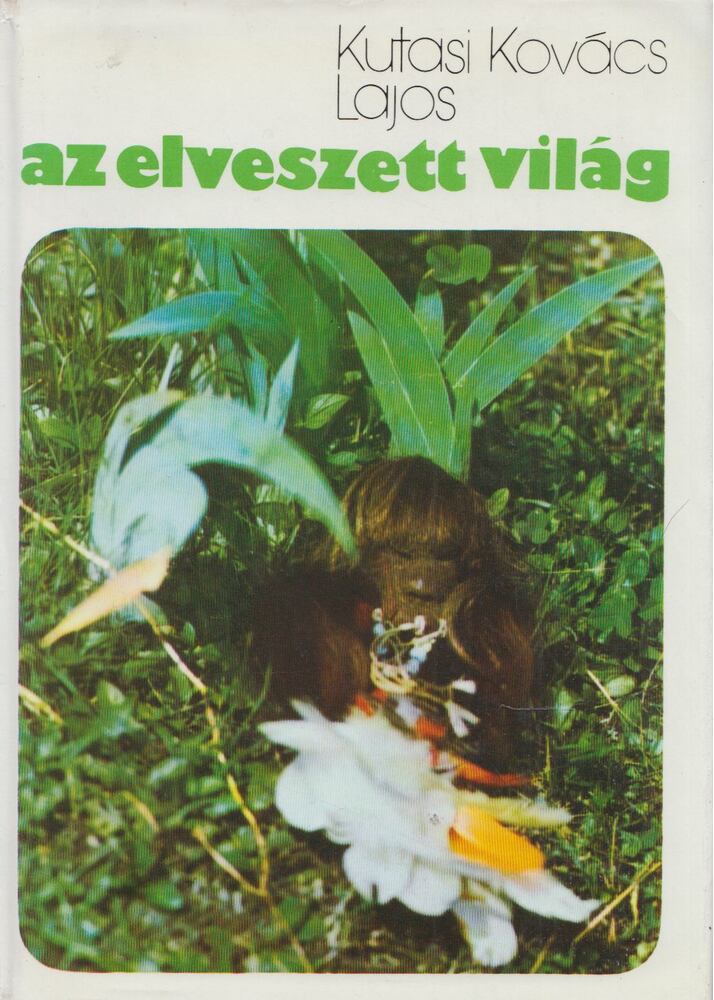 Kutasi Kovács Lajos - Az elveszett világ [antikvár]