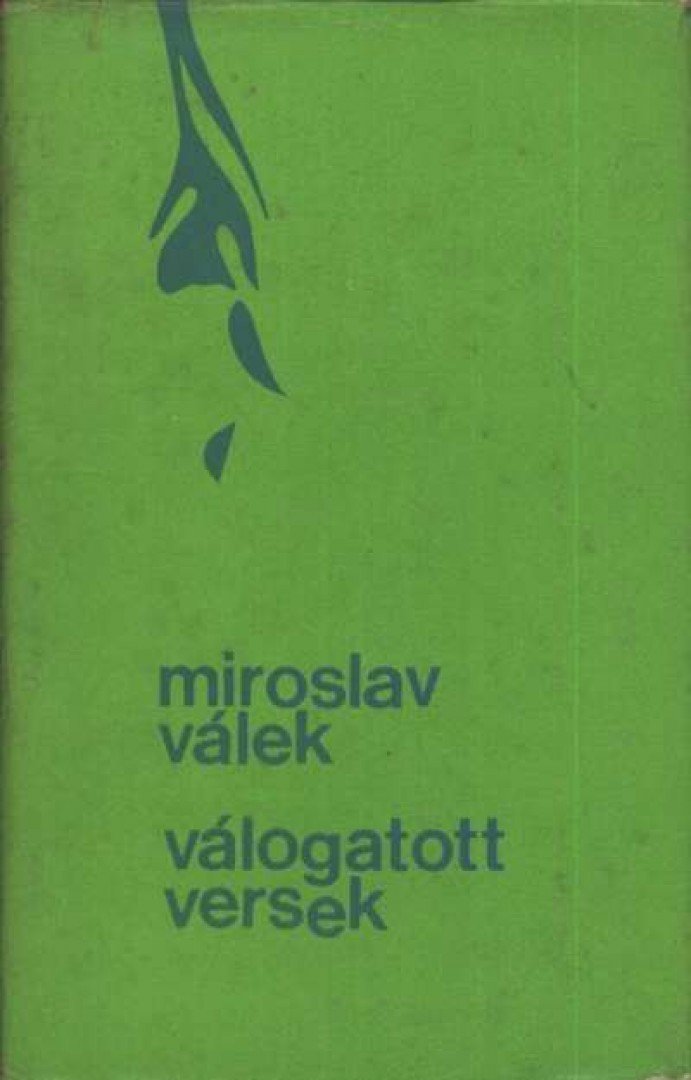 VÁLEK, MIROSLAV - Miroslav Válek - Válogatott versek [antikvár]