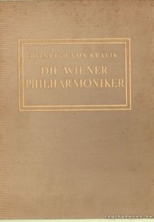 Kralik, Heinrich Von - Die Wiener Philharmoniker [antikvár]