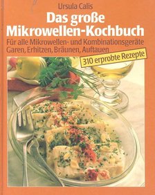 Calis, Ursula - Das große Mikrowellen-Kochbuch [antikvár]