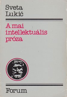 Sveta Lukic - A mai intellektuális próza [antikvár]