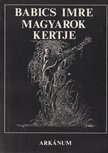 Babics Imre - Magyarok kertje [antikvár]