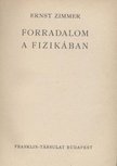 Zimmer, Ernst - Forradalom a fizikában [antikvár]