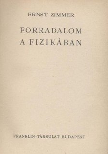 Zimmer, Ernst - Forradalom a fizikában [antikvár]