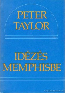 Taylor, Peter - Idézés Memphisbe [antikvár]