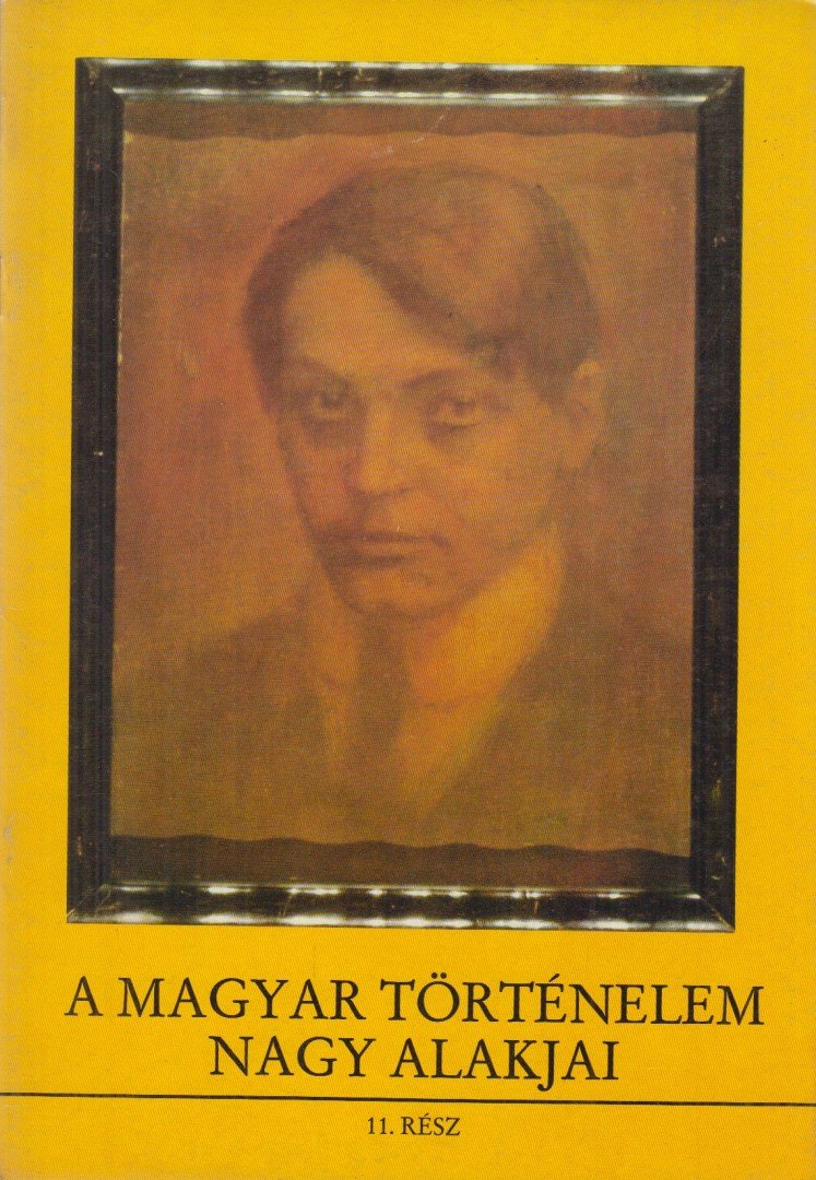 KENDE JÁNOS, SIPOS PÉTER - A magyar történelem nagy alakjai 11. rész [antikvár]