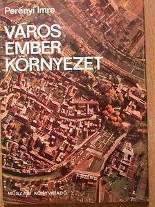 Perényi Imre - Város, ember, környezet [antikvár]