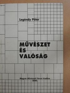 Legéndy Péter - Művészet és valóság [antikvár]