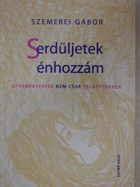 Szemerei Gábor - Serdüljetek énhozzám  [antikvár]