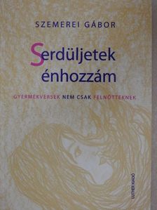 Szemerei Gábor - Serdüljetek énhozzám  [antikvár]