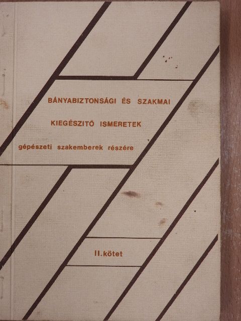 Forgács László - Bányabiztonsági és szakmai kiegészítő ismeretek gépészeti szakemberek részére II. [antikvár]