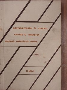 Forgács László - Bányabiztonsági és szakmai kiegészítő ismeretek gépészeti szakemberek részére II. [antikvár]