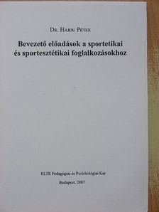 Dr. Hajdu Péter - Bevezető előadások a sportetikai és sportesztétikai foglalkozásokhoz [antikvár]