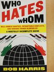 Bob Harris - Who Hates Whom [antikvár]