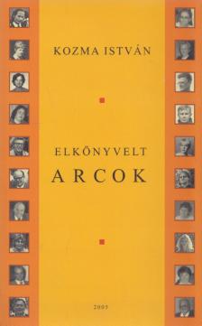 Kozma István - Elkönyvelt arcok [antikvár]