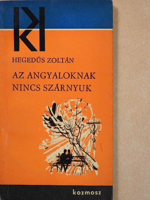 Hegedűs Zoltán - Az angyaloknak nincs szárnyuk [antikvár]