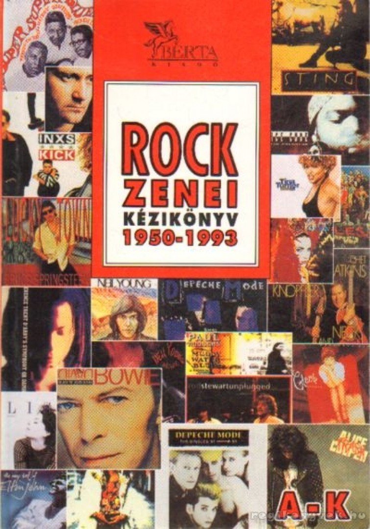 Berta Péter - Rockzenei kézikönyv 1950-1993 (A-K) [antikvár]