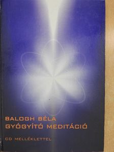 Balogh Béla - Gyógyító meditáció [antikvár]