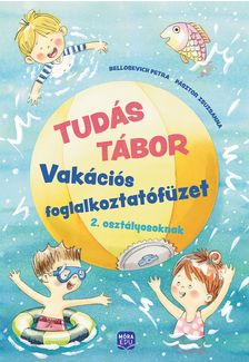 Pásztor Zsuzsanna-Bellosevich Petra - Tudás Tábor 2. - Vakációs foglalkoztatófüzet 2. osztályosoknak