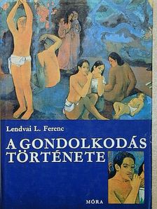 Lendvai L. Ferenc - A gondolkodás története [antikvár]