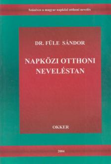Füle Sándor - Napközi otthoni neveléstan [antikvár]