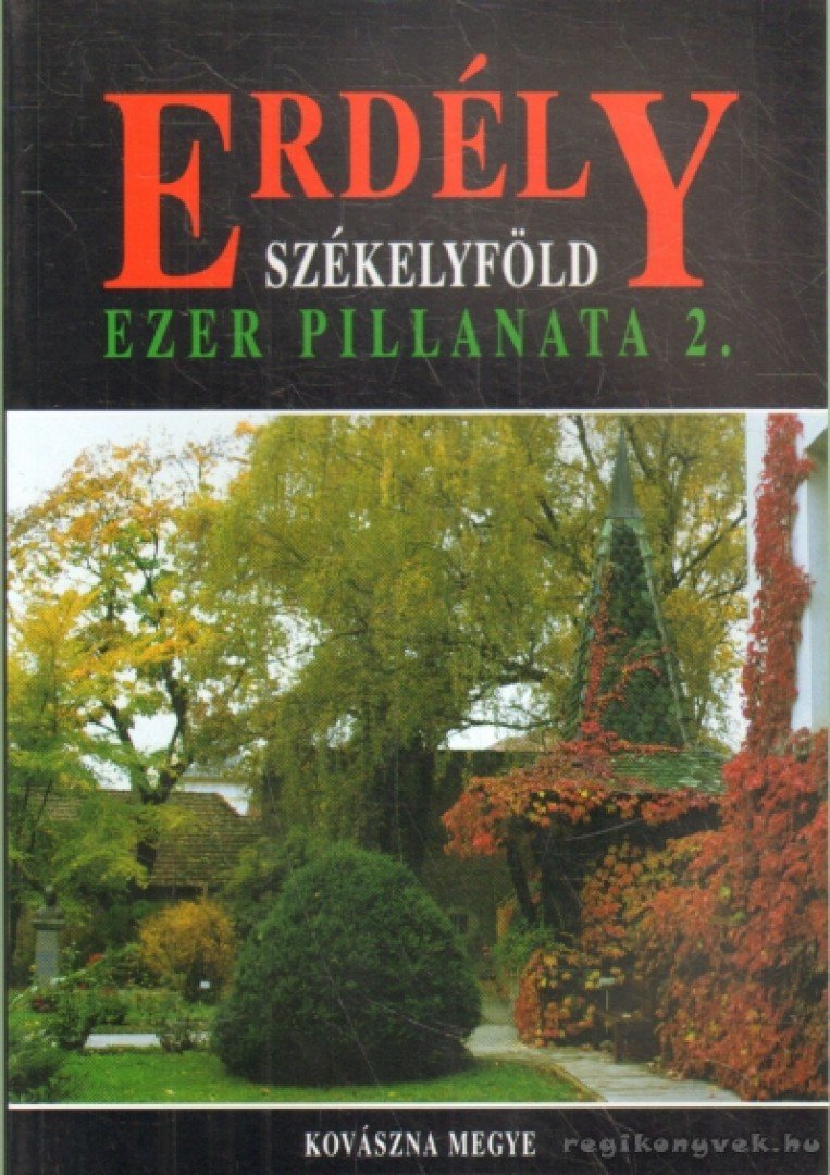 Lőwey Lilla - Erdély Székelyföld ezer pillanata 2. - Kovászna megye [antikvár]