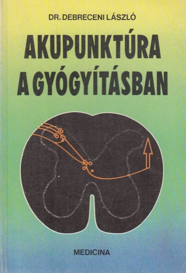 Dr. Debreceni László - Akupunktúra a gyógyításban [antikvár]
