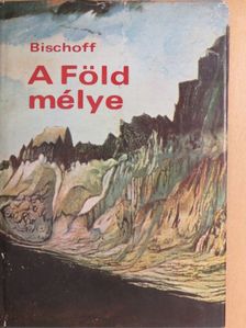 Gerhard Bischoff - A Föld mélye [antikvár]
