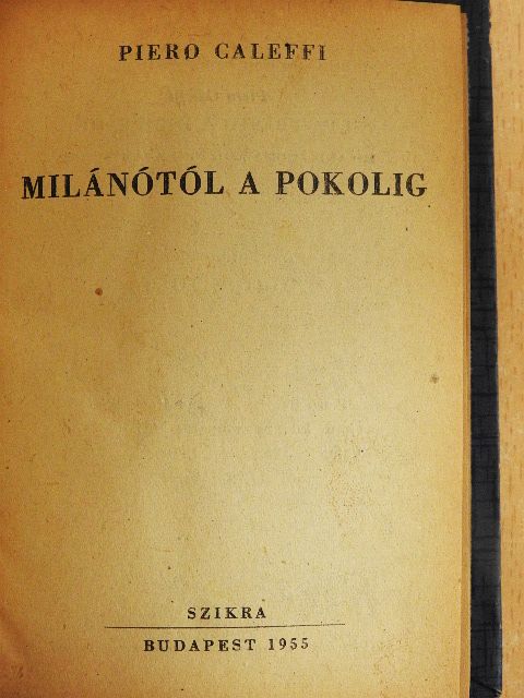 Piero Caleffi - Milánótól a pokolig [antikvár]