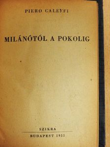 Piero Caleffi - Milánótól a pokolig [antikvár]
