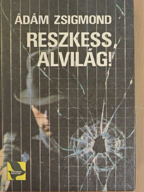 Ádám Zsigmond - Reszkess, alvilág! [antikvár]
