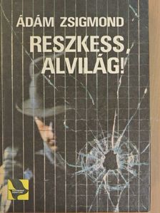 Ádám Zsigmond - Reszkess, alvilág! [antikvár]