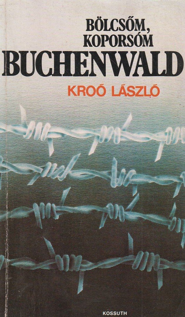 Kroó László - Bölcsőm, koporsóm Buchenwald [antikvár]