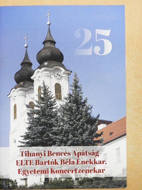 Tihanyi Bencés Apátság - ELTE Bartók Béla Énekkar, Egyetemi Koncertzenekar [antikvár]