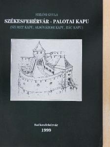Siklósi Gyula - Székesfehérvár - Palotai kapu [antikvár]