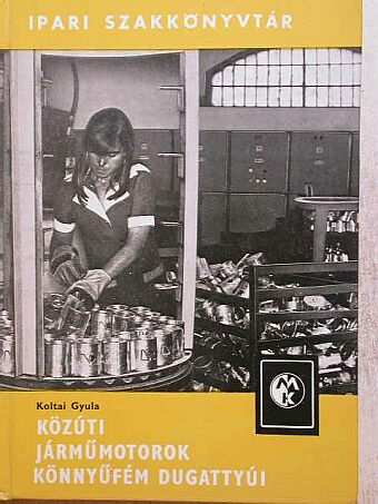 Koltai Gyula - Közúti járműmotorok könnyűfém dugattyúi [antikvár]