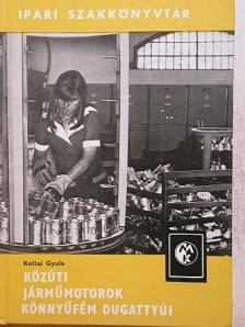 Koltai Gyula - Közúti járműmotorok könnyűfém dugattyúi [antikvár]