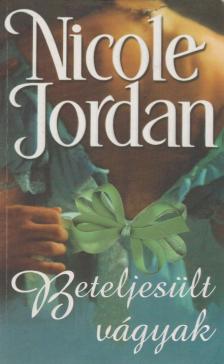 Nicole Jordan - Beteljesült vágyak [antikvár]