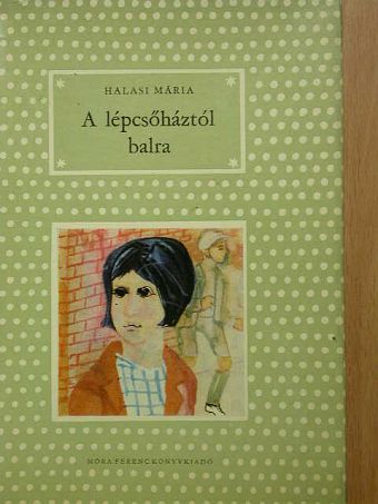 Halasi Mária - A lépcsőháztól balra [antikvár]