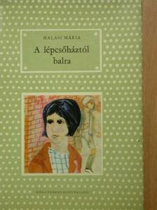 Halasi Mária - A lépcsőháztól balra [antikvár]