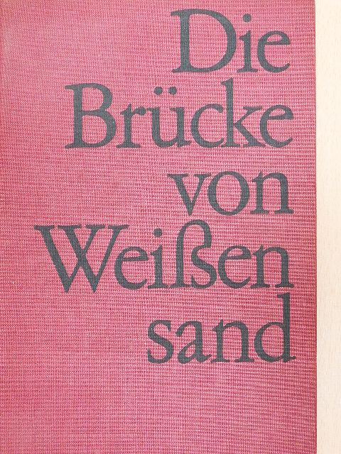 Auguste Lazar - Die Brücke von Weissensand [antikvár]