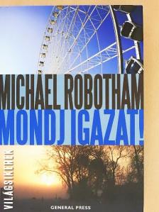 Michael Robotham - Mondj igazat! [antikvár]
