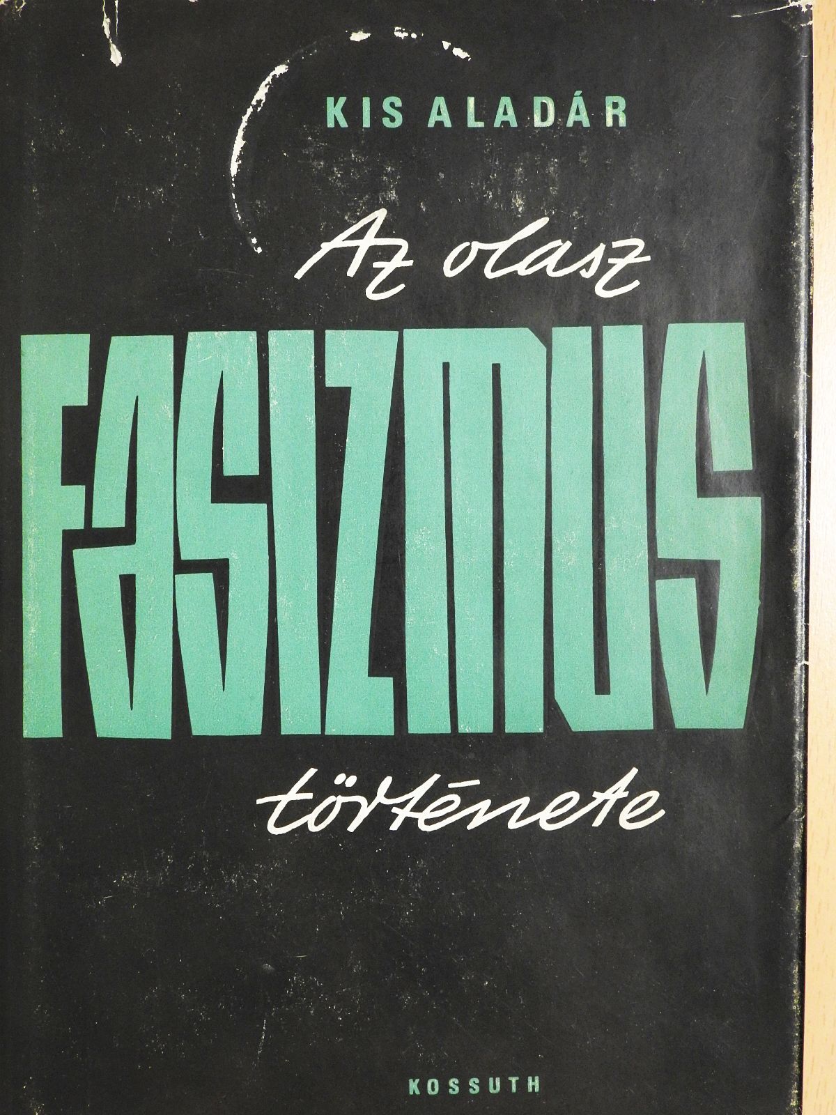 Kis Aladár - Az olasz fasizmus története (dedikált példány) [antikvár]