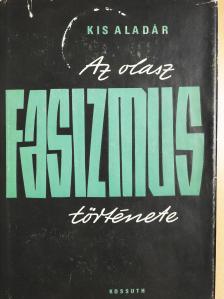 Kis Aladár - Az olasz fasizmus története (dedikált példány) [antikvár]