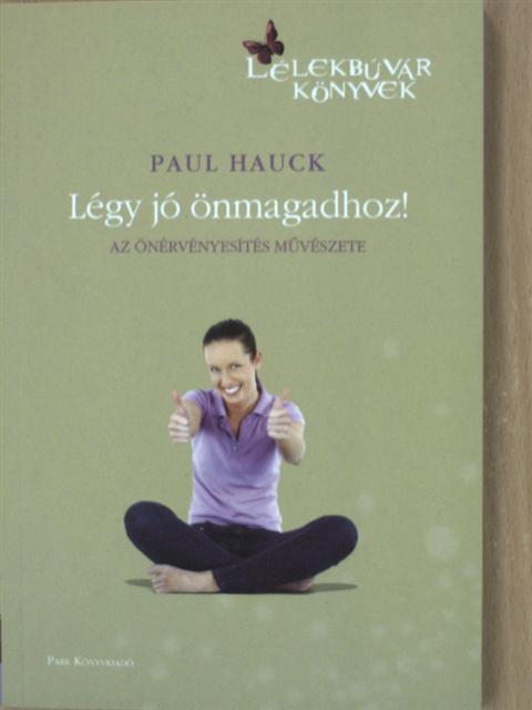 Paul Hauck - Légy jó önmagadhoz! [antikvár]
